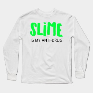 Slime is my anti-drug Long Sleeve T-Shirt